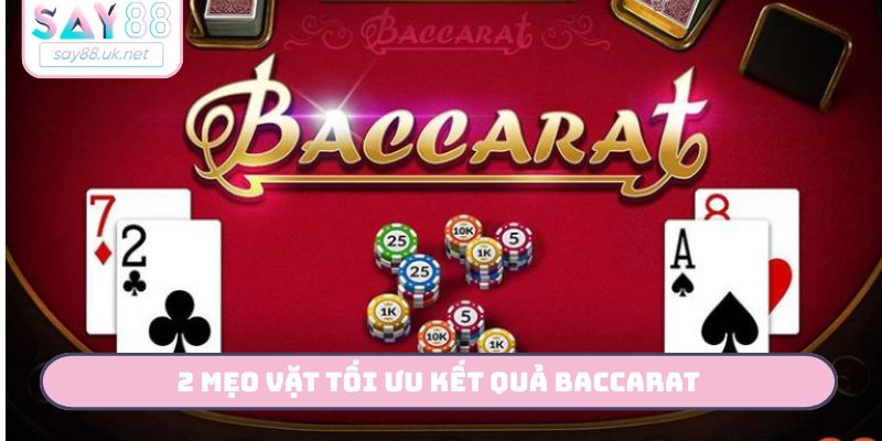 Chiến Thuật Chơi Baccarat Luôn Thắng Mới Nhất 2026 Từ Nhà Cái SAY88 2 mẹo vặt tối ưu kết quả Baccarat