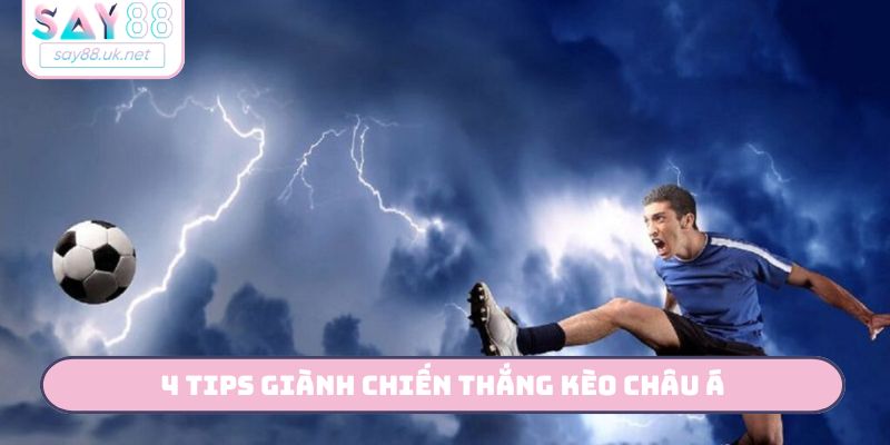 4 tips giành chiến thắng kèo châu Á