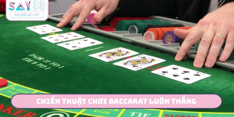 Chiến Thuật Chơi Baccarat Luôn Thắng Mới Nhất 2026 Từ Nhà Cái SAY88 Chiến thuật chơi baccarat luôn thắng