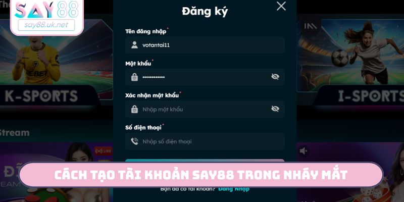 Cách tạo tài khoản Say88 trong nháy mắt