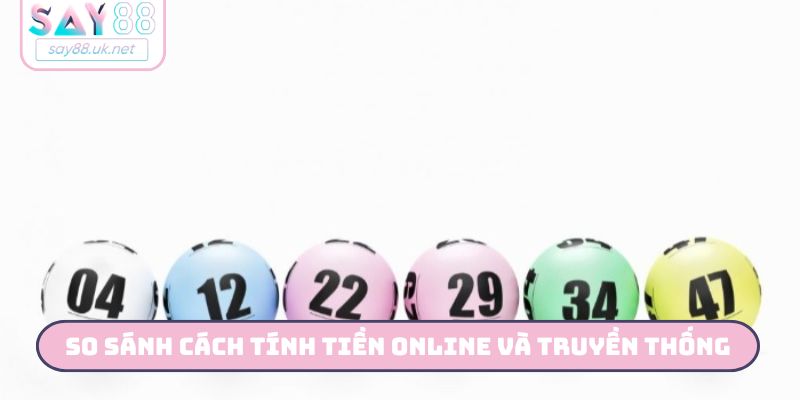 Cách Tính Tiền Khi Trúng Lô Đề SAY88 Chính Xác Nhất So sánh cách tính tiền khi trúng lô đề online và truyền thống